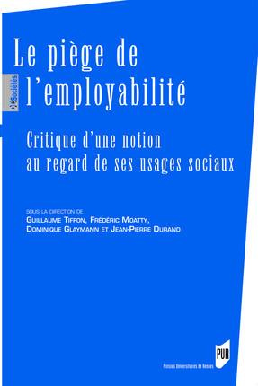 Le piège de l'employabilité. Critique d'une notion au regard de ses usages sociaux