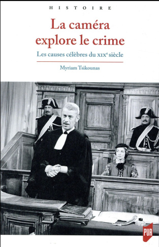 La caméra explore le crime. Les causes célèbres du XIXe siècle à la télévision