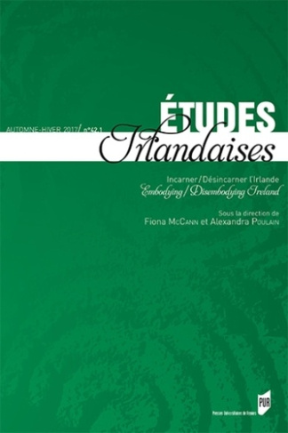 Etudes irlandaises N° 42-1, printemps-été 2017 : Incarner / Désincarner l'Irlande. Textes en françai