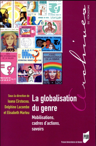 La globalisation du genre. Mobilisations, cadres d'actions, savoirs