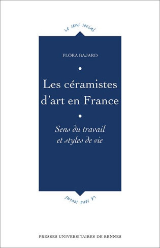 Les céramistes d'art en France. Sens du travail et styles de vie