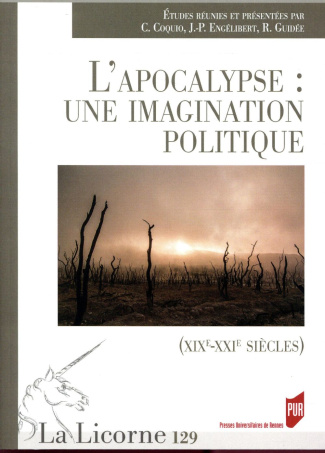 La Licorne N° 129/2018 : L?apocalypse : une imagination politique (XIXe-XXIe siècles)