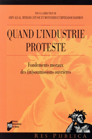 Quand l'industrie proteste. Fondements moraux des (in)soumissions ouvrières