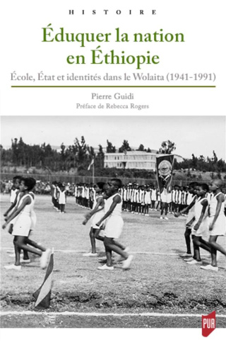 Eduquer la nation en Ethiopie. Ecole, Etat et identités dans le Wolaita (1941-1991)