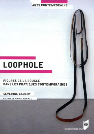 Loophole. Figures de la boucle dans les pratiques contemporaines