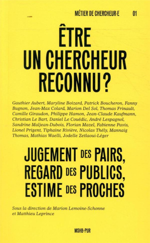 Etre un chercheur reconnu ? Jugement des pairs, regard des publics, estime des proches