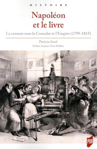 Napoléon et le livre. La censure sous le Consulat et l'Empire (1799-1815)