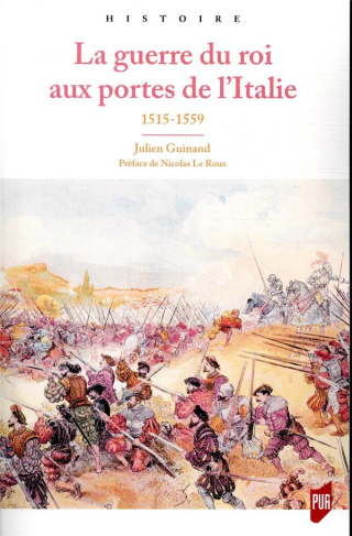 La guerre du roi aux portes de l'Italie. 1515-1559