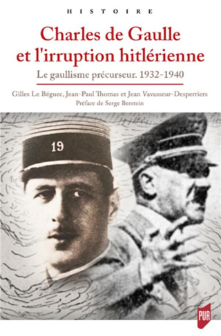 Charles de Gaulle et l'irruption hitlérienne. Le gaullisme précurseur, 1932-1940