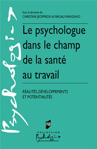 Le psychologue dans le champ de la santé au travail. Réalités, développements et potentialités