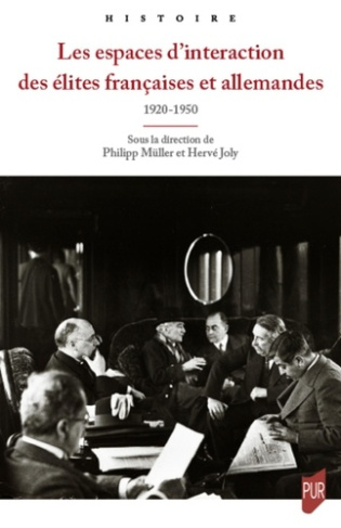 Les espaces d'interaction des élites françaises et allemandes (1920-1950)