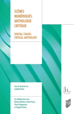 Scènes numériques. Anthologie critique. Digital stages. Critical anthology