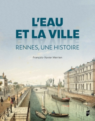 L'eau et la ville. Rennes, une histoire
