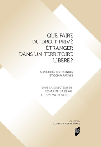 Que faire du droit privé étranger dans un territoire libéré ?. Approches historiques et comparatives