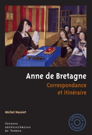 Anne de Bretagne. Correspondance et itinéraire