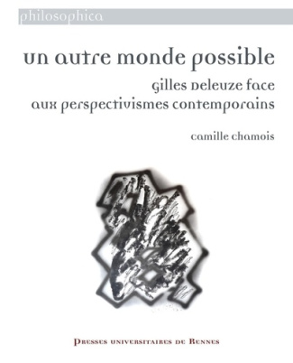 Un autre monde possible. La philosophie de Gilles Deleuze face aux perspectivismes contemporains
