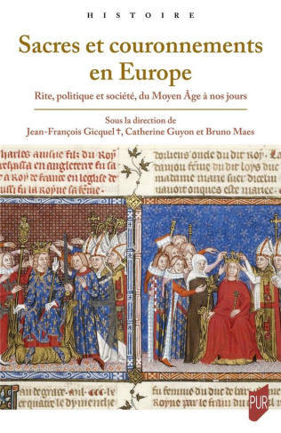 Sacres et couronnements en Europe. Rite, politique et société, du Moyen Age à nos jours