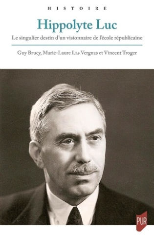 Hippolyte Luc. Le singulier destin d'un visionnaire de l'école républicaine