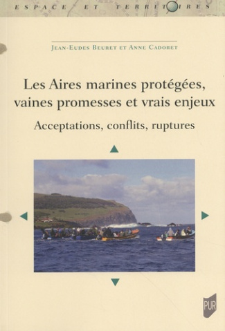 Les aires marines protégées, vaines promesses et vrais enjeux. Acceptations, conflits, ruptures