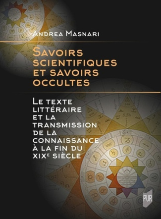 Savoirs scientifiques et savoirs occultes. Le texte littéraire et la transmission de la connaissance
