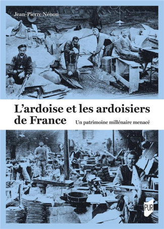 L'ardoise et les ardoisiers de France. Un patrimoine millénaire menacé