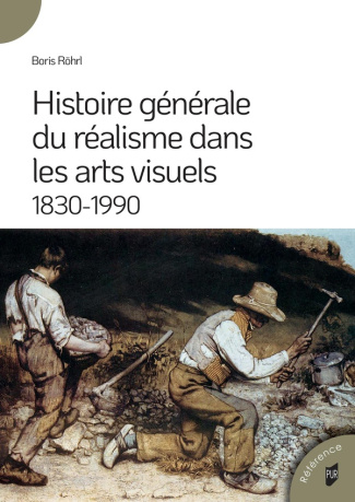 Histoire générale du réalisme dans les arts visuels. 1830-1990