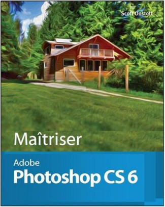 Maîtriser Adobe Photoshop CS6