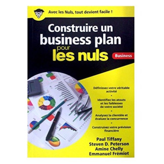 Construire un business plan pour les nuls business. Edition revue et augmentée