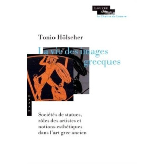 La vie des images grecques. Sociétés de statues, rôles des artistes et notions esthétiques dans l'ar