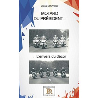 Motard du Président...l'envers du décor