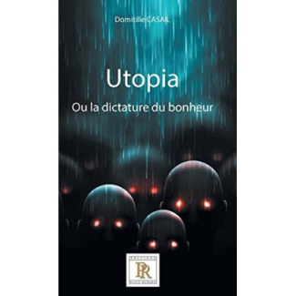 Utopia Tome 1. Ou la dictature du bonheur