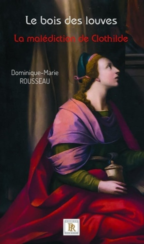 Le bois des louves Tome 2 : La malédiction de Clothilde