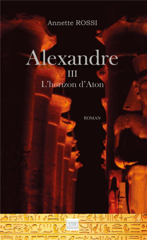 Alexandre Tome 3 : L'horizon d'Aton