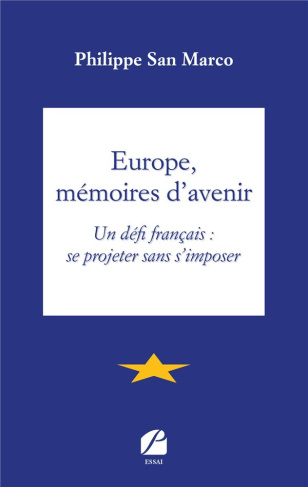 Europe, mémoires d'avenir. Un défi français : se projeter sans s'imposer