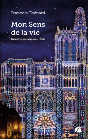 Mon sens de la vie. Mémoires, témoignages, récits