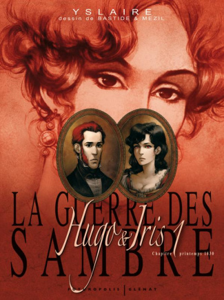 Hugo & Iris / Printemps 1830, le mariage d'Hugo