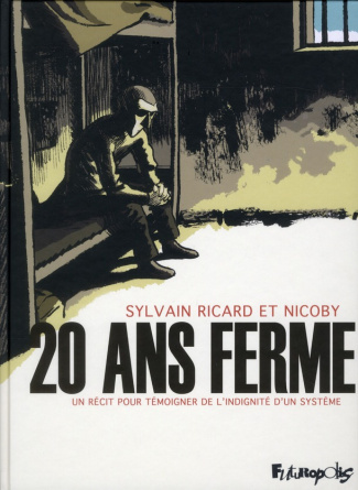 20 ans ferme. Un récit pour témoigner de l'indignité d'un système