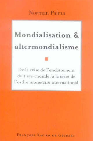 Mondialisation et altermondialisme. De la crise de l'endettement du tiers-monde à la crise de l'ordr