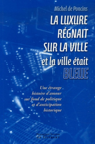 La luxure régnait sur la ville et la ville était bleue. Une étrange histoire d'amour, sur fond de po