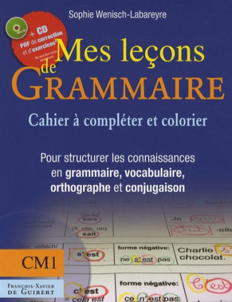 Mes leçons de grammaire CM1. Manuel à compléter et à colorier pour structurer les connaissances en g