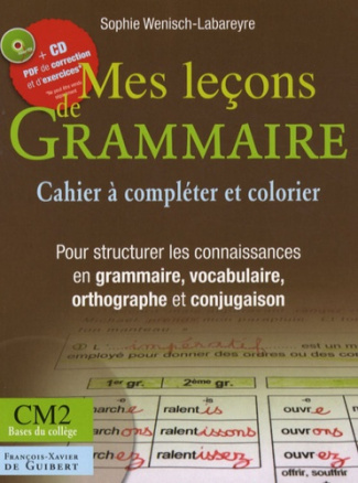 Mes leçons de grammaire. CM2-Bases du collège, avec 1 CD-ROM