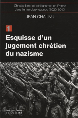 Christianisme et totalitarismes en France dans l'entre-deux-guerres (1930-1940). Tome 1, Esquisse d'