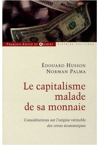 Le capitalisme malade de sa monnaie. Considérations sur l'origine véritable des crises économiques
