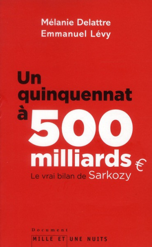 Un quinquennat à 500 milliards. Le vrai bilan de Sarkozy