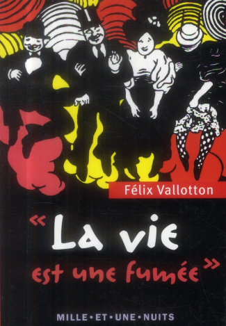 LA VIE EST UNE FUMEE - TEXTES, LETTRES ET PROPOS CHOISIS