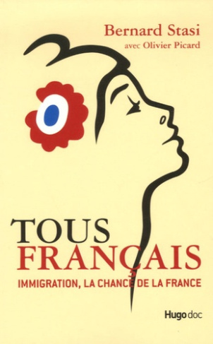 Tous Français. Immigration, la chance de la France