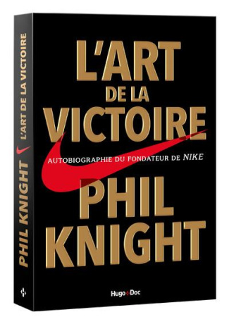 L'art de la victoire. Autobiographie du fondateur de Nike