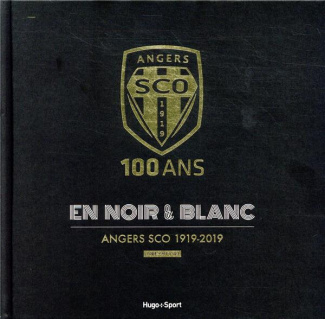 Angers SCO 1919-2019. 100 ans en noir & blanc