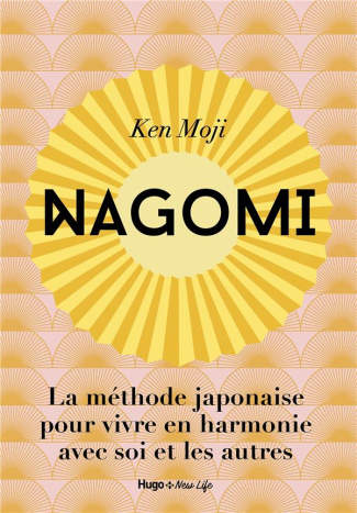 Nagomi. La méthode japonaise pour vivre en harmonie avec soi et les autres