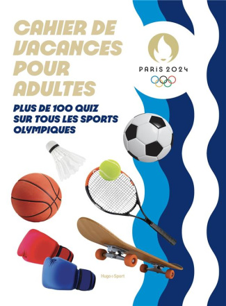 Cahier de vacances pour adultes. Plus de 100 quiz sur tous les sports olympiques